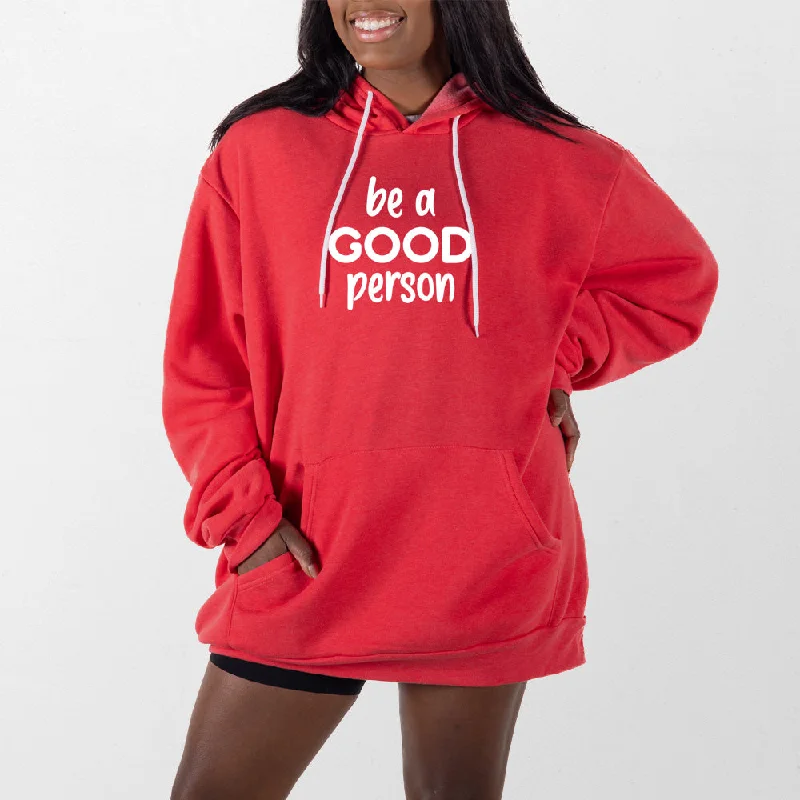 hoodie for cozy and stylish days -Be a Good Person Giant Hoodie