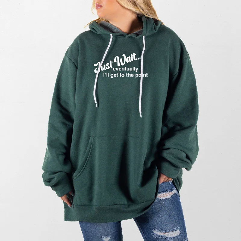 hoodie for comfy weekend vibes -Just Wait Giant Hoodie