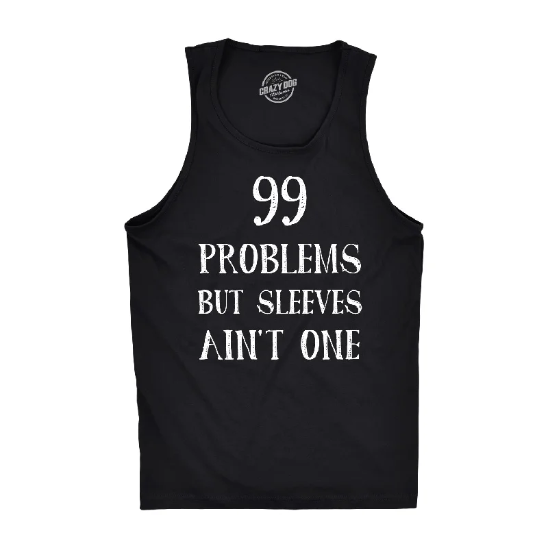 chic short sleeve t-shirt -99 Problems But Sleeves Ain't One Men's Tank Top