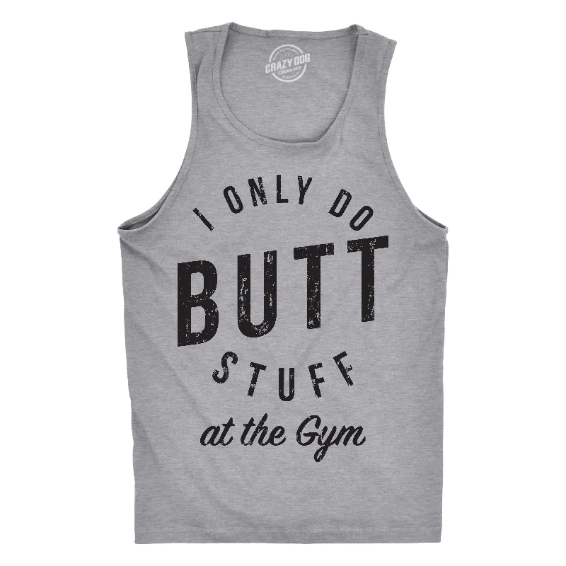 plus size short sleeve t-shirt -I Only Do Butt Stuff At The Gym Men's Tank Top