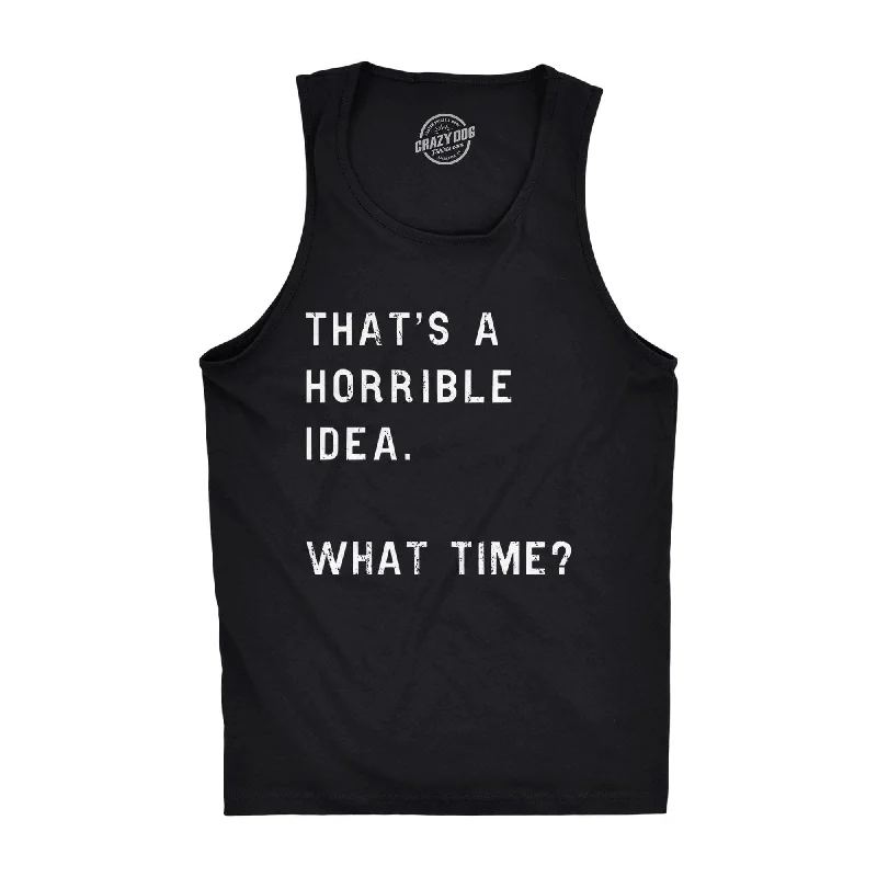 summer-ready short sleeve t-shirt -That's A Horrible Idea. What Time? Men's Tank Top